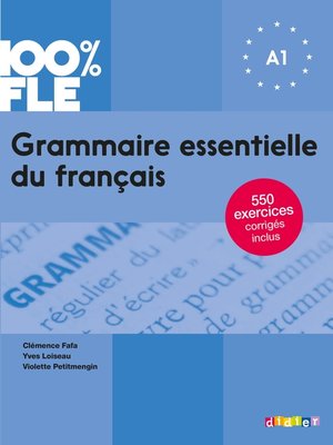 cover image of 100% FLE--Grammaire essentielle du français A1--Ebook